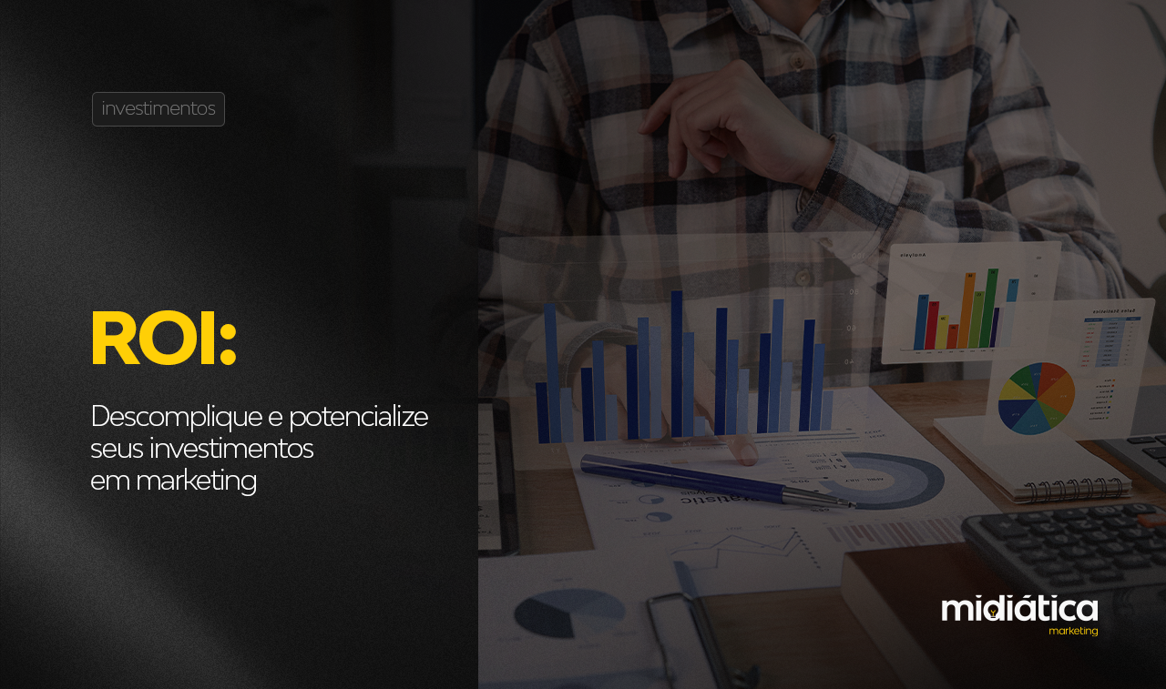 ROI-Descomplique-e-potencialize-seus-investimentos-em-marketing.
